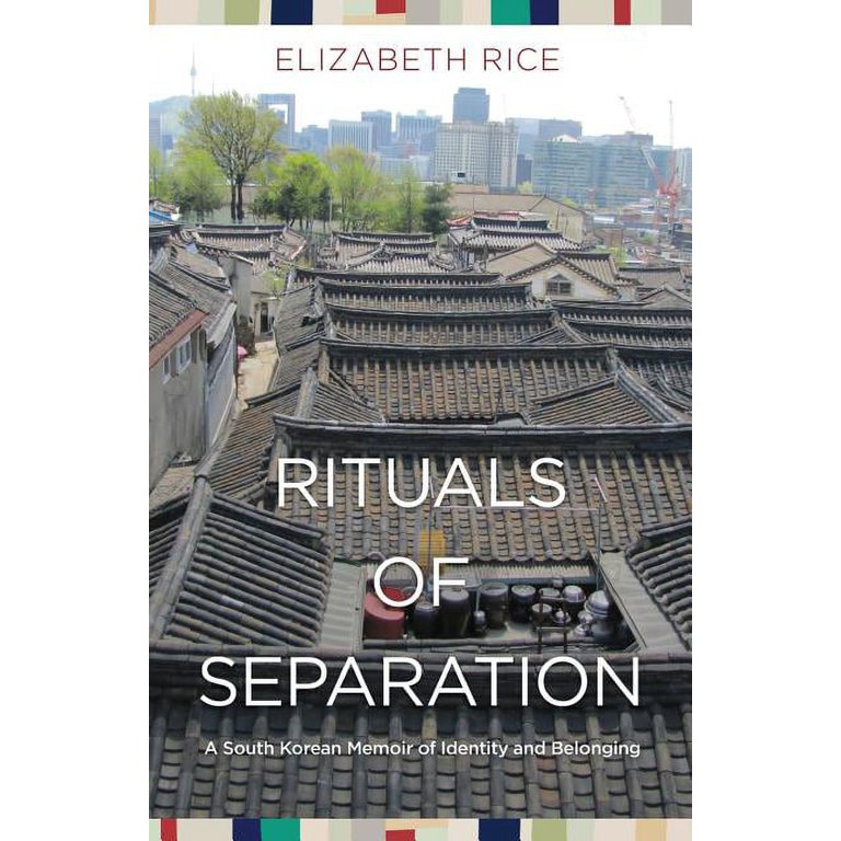 Rituals of Separation: A South Korean Memoir of Identity and Belonging Paperback Elizabeth Rice